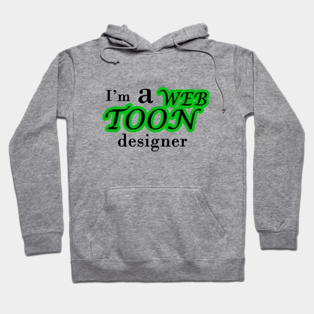 I'm a webtoon designer Hoodie by Kidrock96